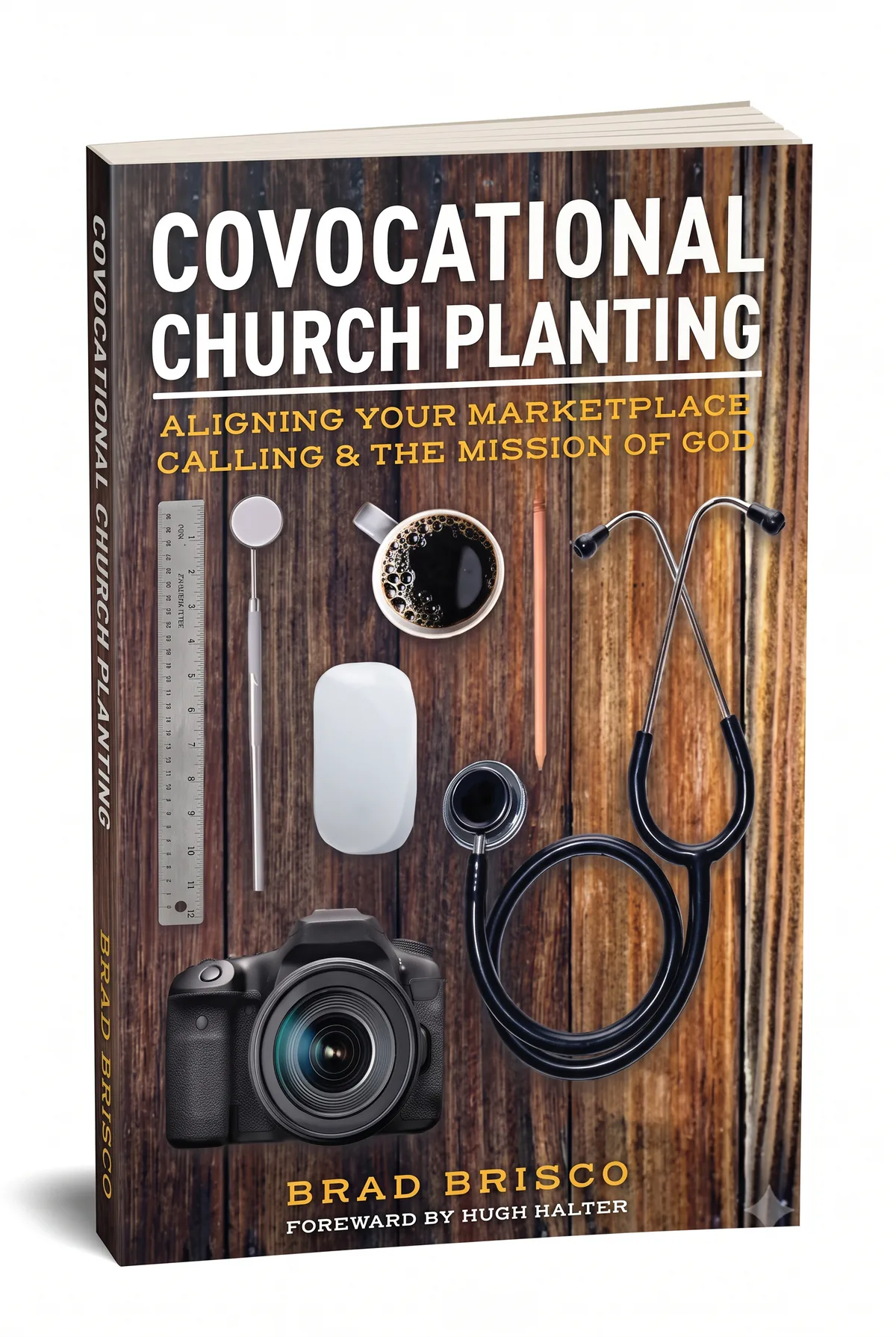 Covocational Church Planting: Aligning Your Marketplace Calling & the Mission of God
